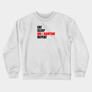 eat sleep quarantine repeat Crewneck Sweatshirt